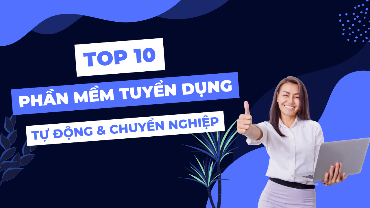 Tuyển Dụng: Giải Pháp Tối Ưu Hóa Quá Trình Tuyển Dụng