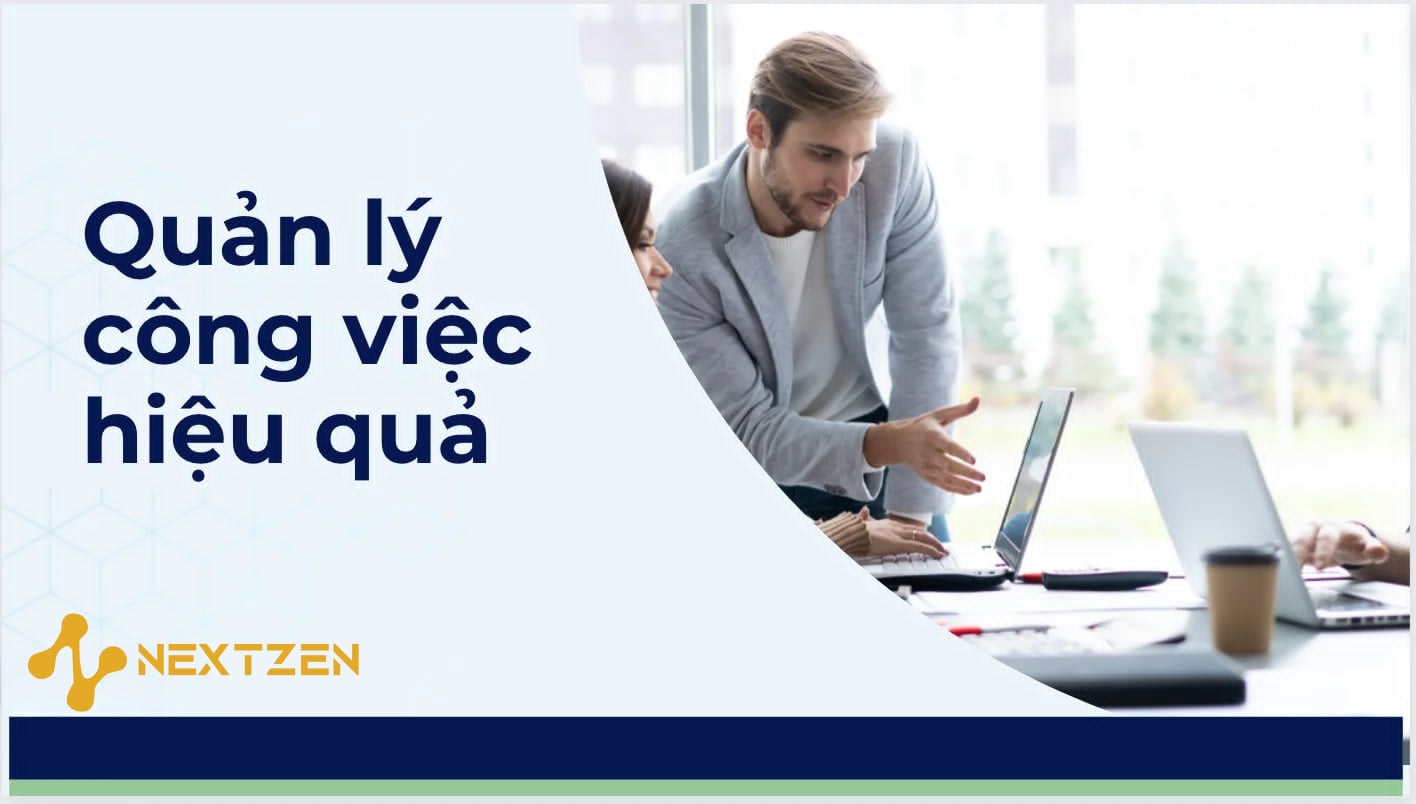  Quản Lý Công Việc: Giải Pháp Nâng Cao Hiệu Suất và Hiệu Quả Từ Nextzen