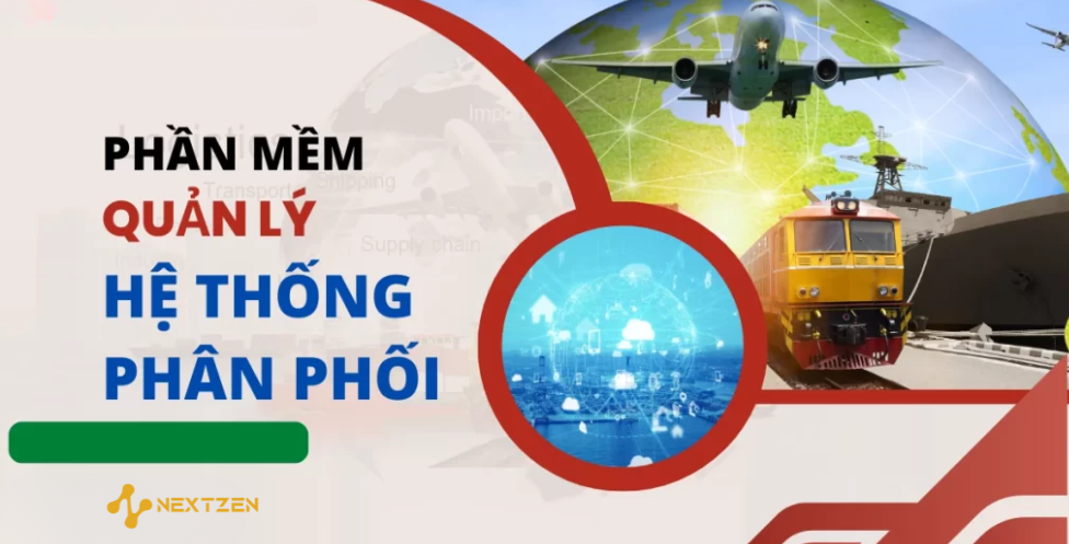 Phần Mềm Quản Lý Hệ Thống Phân Phối: Tối Ưu Hóa Quản Lý Và Gia Tăng Hiệu Quả Kinh Doanh