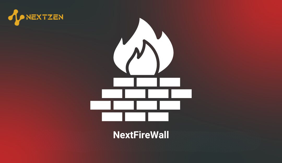 NextFirewall: Tường Lửa Thế Hệ Mới Đáp Ứng Nhu Cầu Bảo Mật Toàn Diện